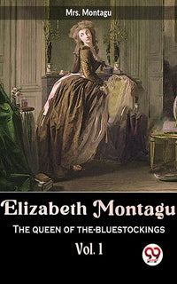 Elizabeth Montagu The Queen Of The-Bluestockings Vol. 1
