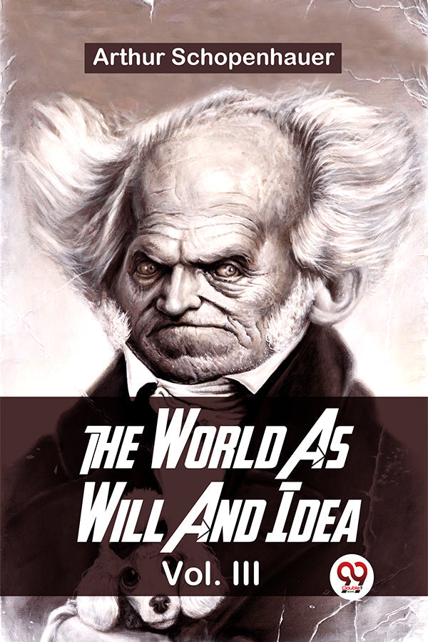 The World As Will And Idea Vol. lll