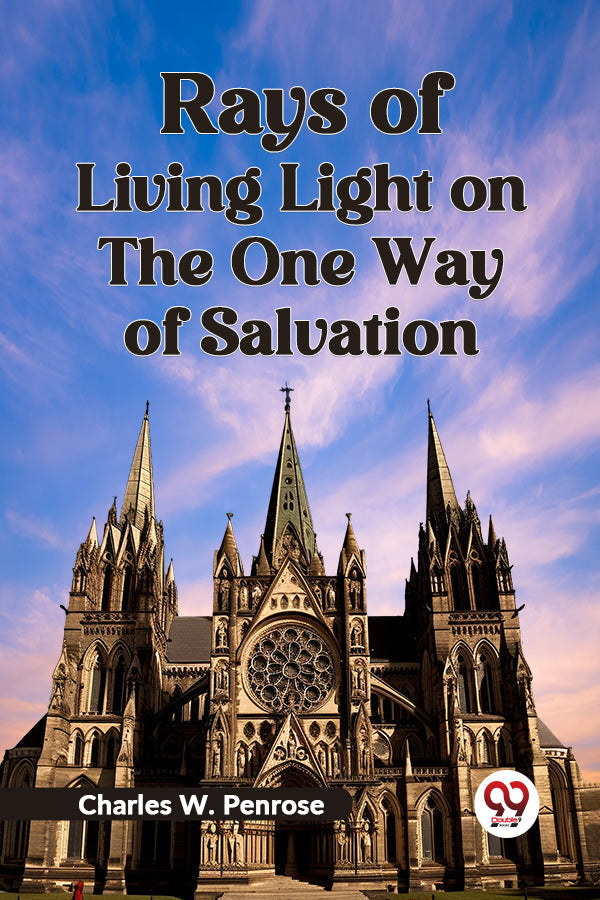 Buy Rays of Living Light on the One Way of Salvation book by Charles W ...