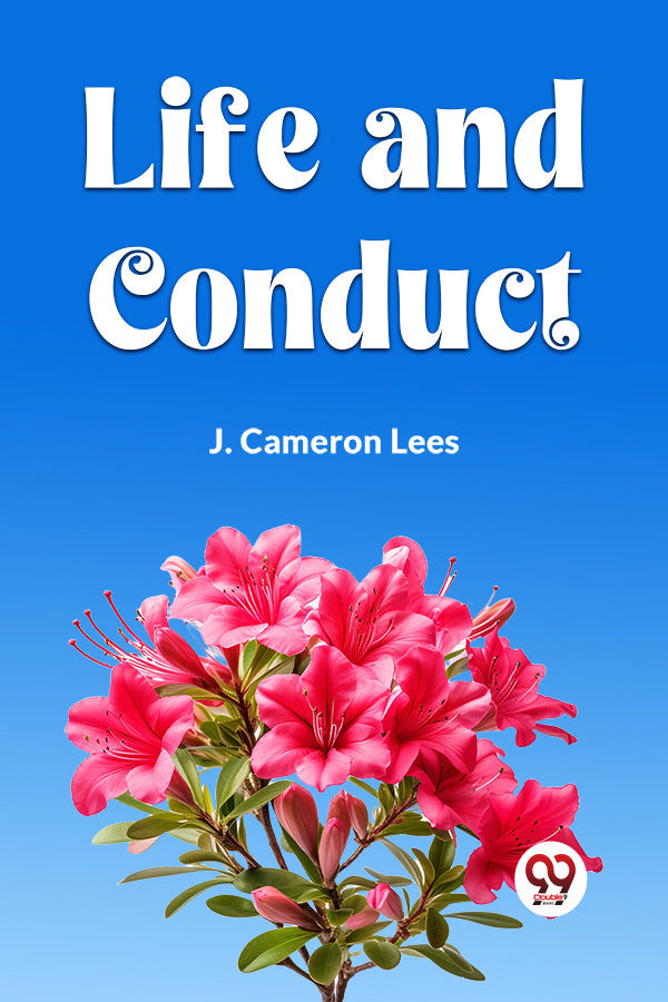LIFE AND CONDUCT