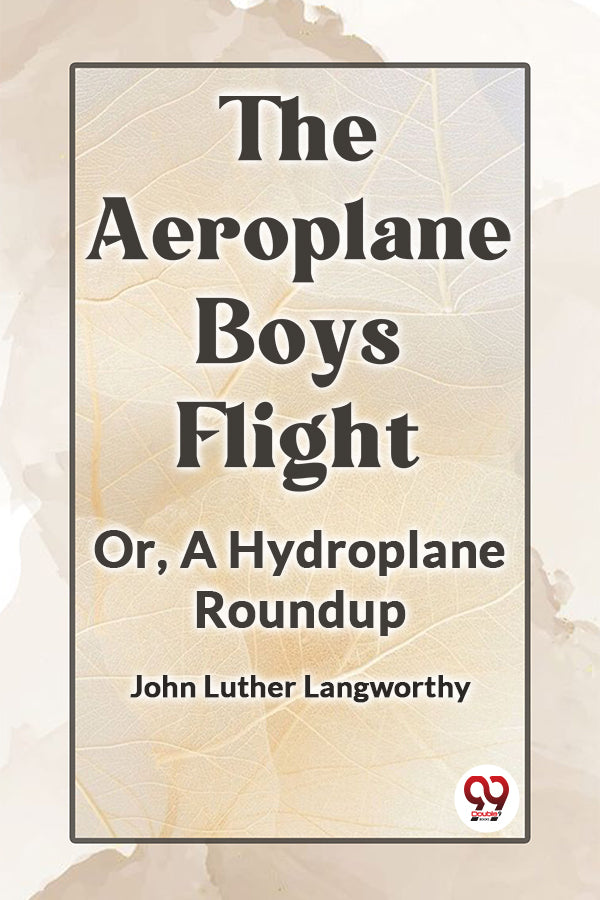 The Aeroplane Boys Flight Or, A Hydroplane Roundup