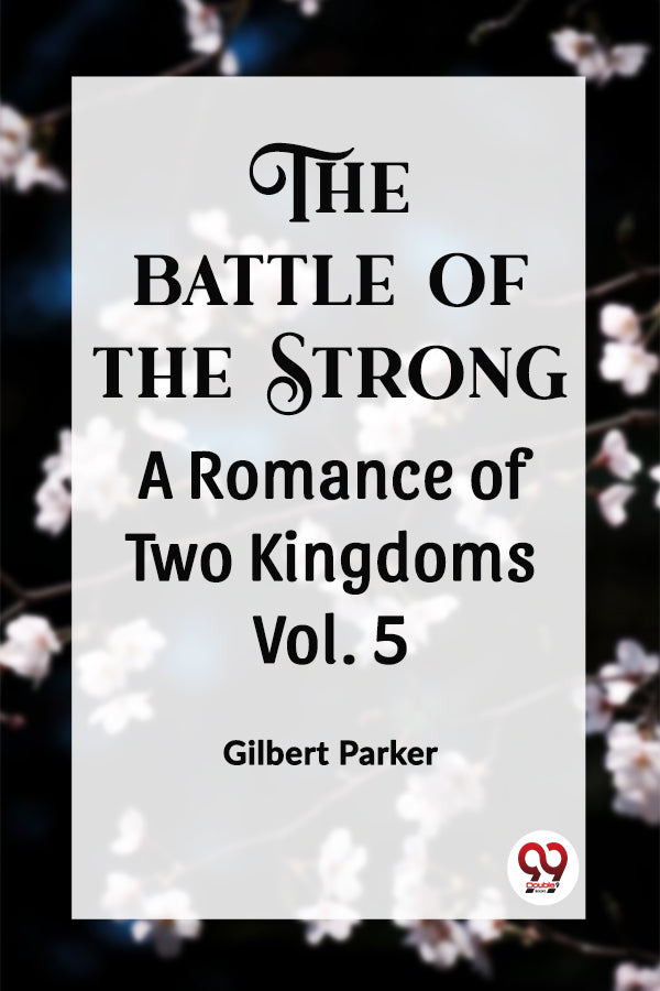 THE BATTLE OF THE STRONG A ROMANCE OF TWO KINGDOMS Vol. 5