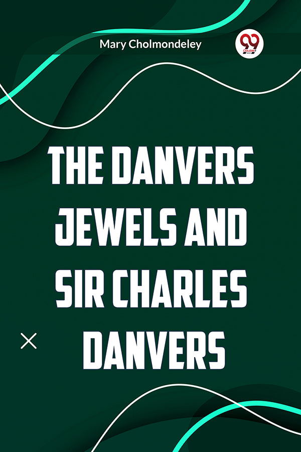 The Danvers Jewels and Sir Charles Danvers