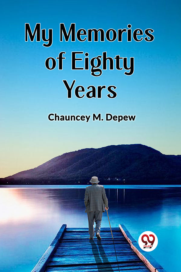 Buy MY MEMORIES OF EIGHTY YEARS book by CHAUNCEY M. DEPEW