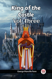 King of the Castle Vol. Three