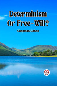 Determinism OR Free-Will?
