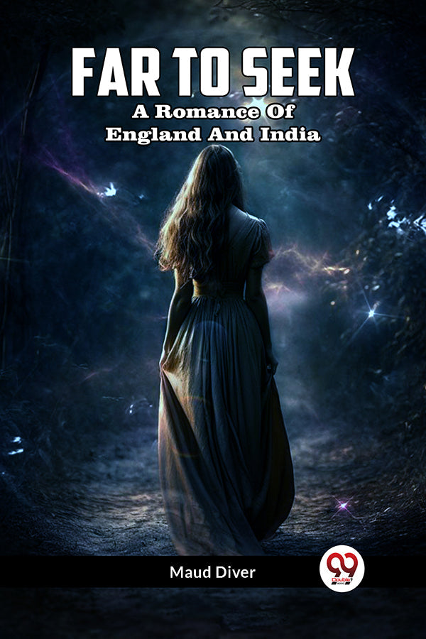 FAR TO SEEK A Romance of England and India