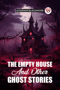 The Empty House and Other Ghost Stories