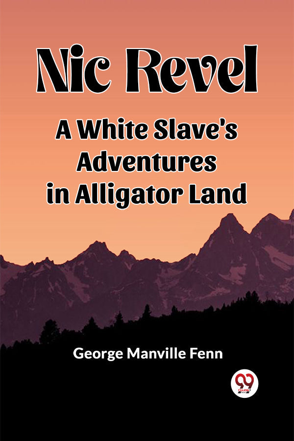 Nic Revel A White Slave's Adventures in Alligator Land