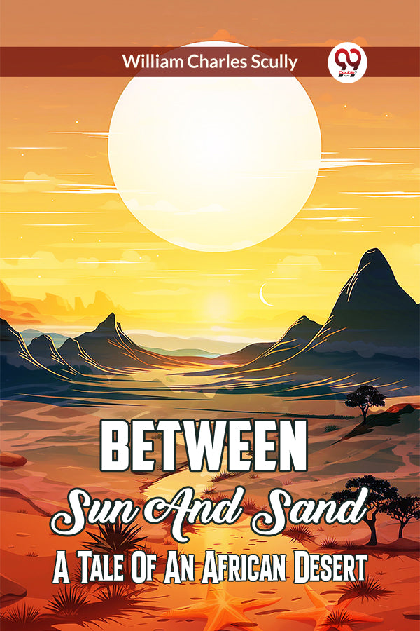 Between Sun and Sand A Tale of an African Desert