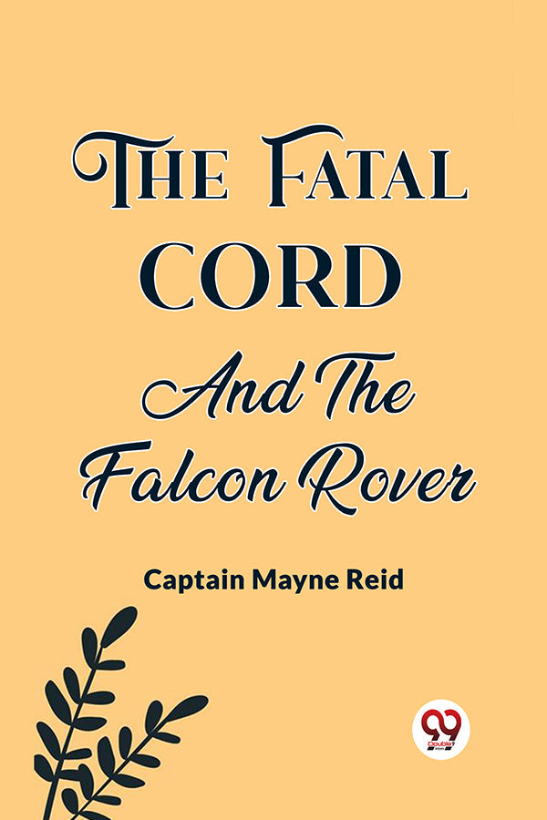 The Fatal Cord and The Falcon Rover