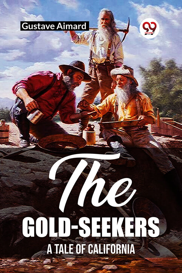The Gold-Seekers A Tale of California