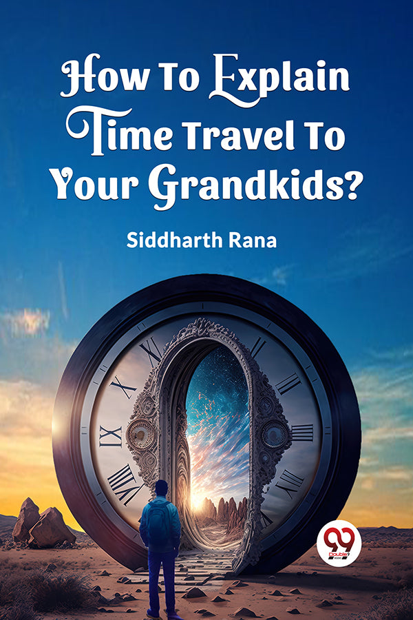 How To Explain Time Travel To Your Grandkids?