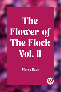The Flower of the Flock Vol. II
