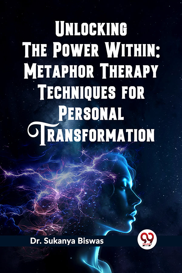 Unlocking the Power Within: Metaphor Therapy Techniques for Personal Transformation
