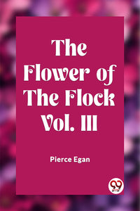 The Flower of the Flock Vol. III