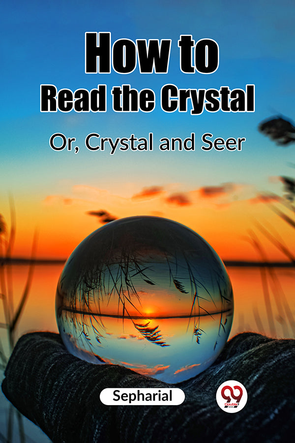 How to Read the Crystal Or, Crystal and Seer
