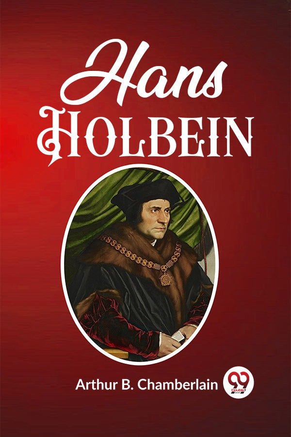 Buy Hans Holbein book by Arthur B. Chamberlain
