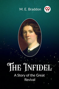 The Infidel A Story of the Great Revival