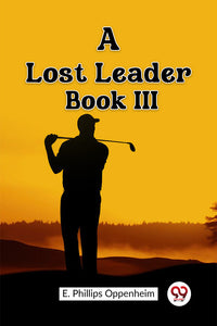 A Lost Leader Book III