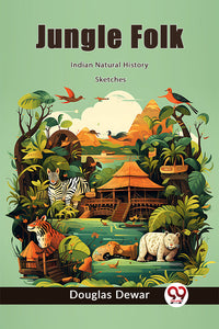 Jungle Folk Indian Natural History Sketches
