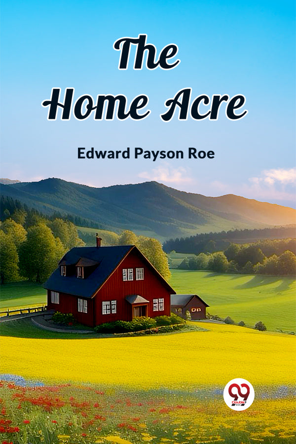Buy The Home Acre book by Edward Payson Roe - Double9 Books