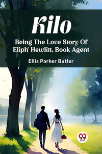 Kilo Being The Love Story Of Eliph' Hewlitt, Book Agent