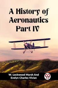 A History of Aeronautics Part IV
