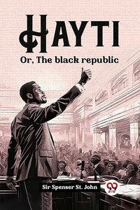 Hayti Or, The black republic