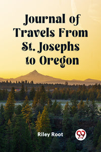 Journal of Travels From St. Josephs to Oregon