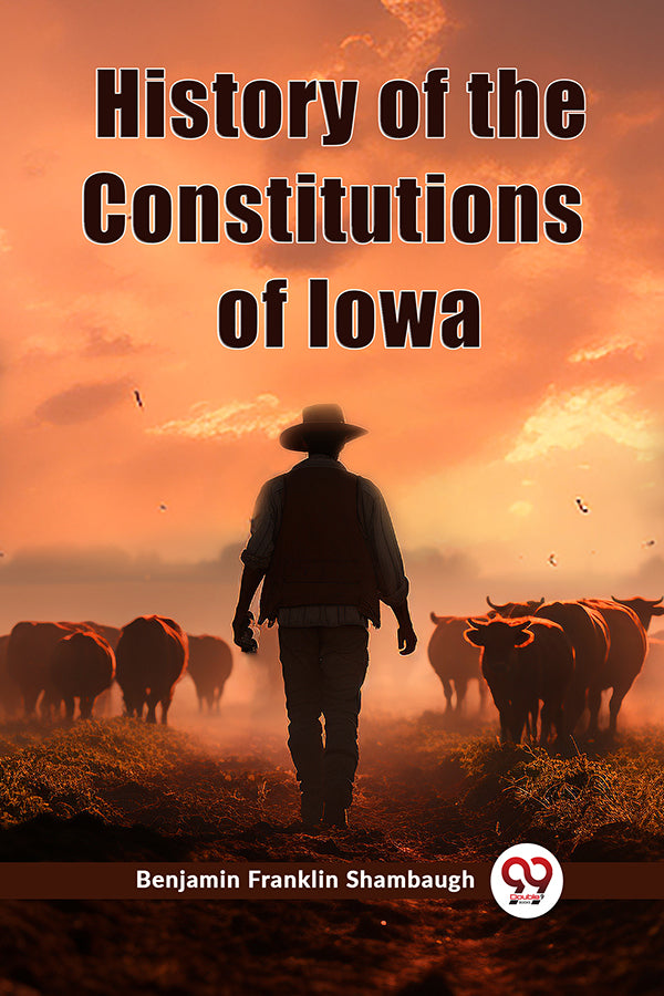 History of the Constitutions of Iowa