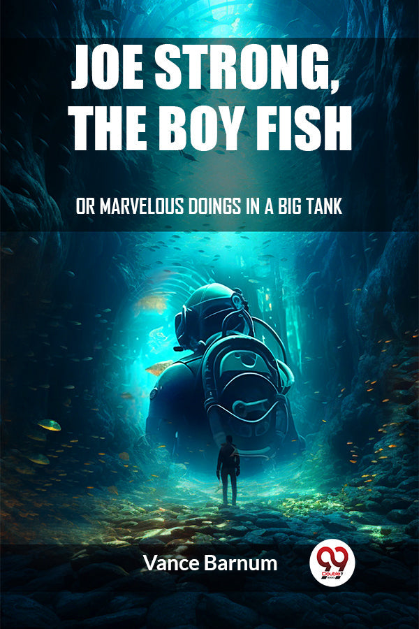 Joe Strong, The Boy Fish Or Marvelous Doings In A Big Tank