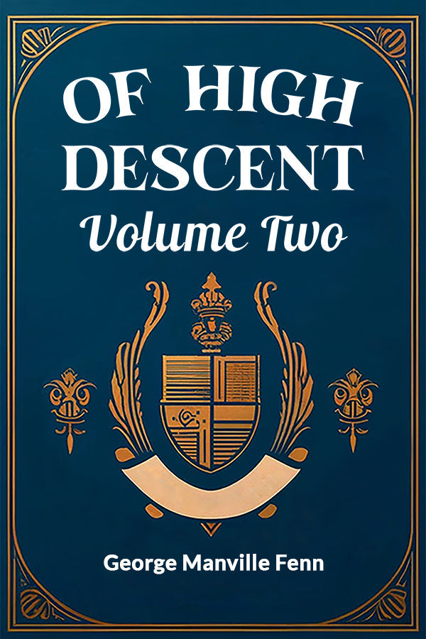 Of High Descent Volume Two