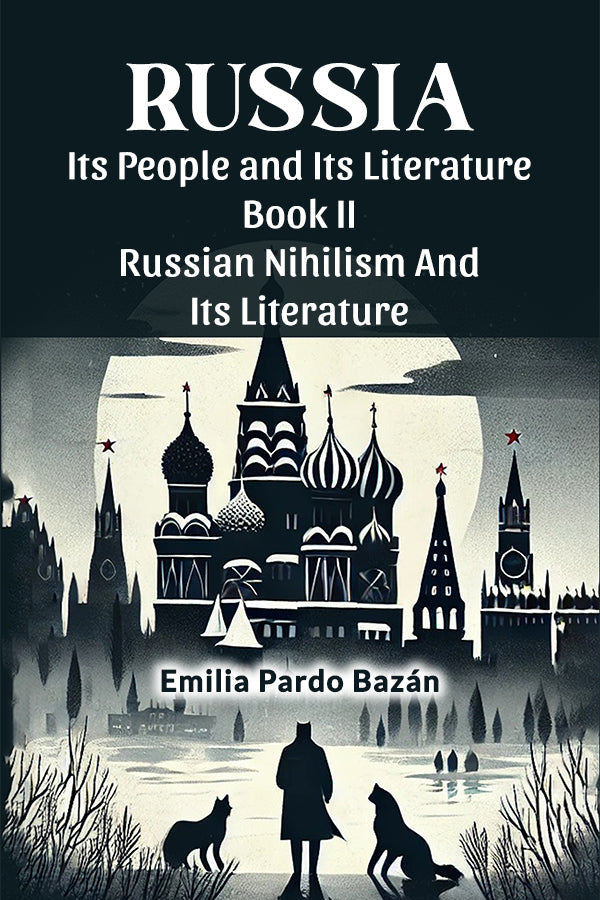 Russia Its People And Its Literature Book II Russian Nihilism And Its Literature