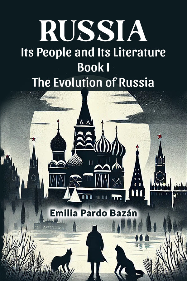 Russia Its People And Its Literature Book I The Evolution Of Russia