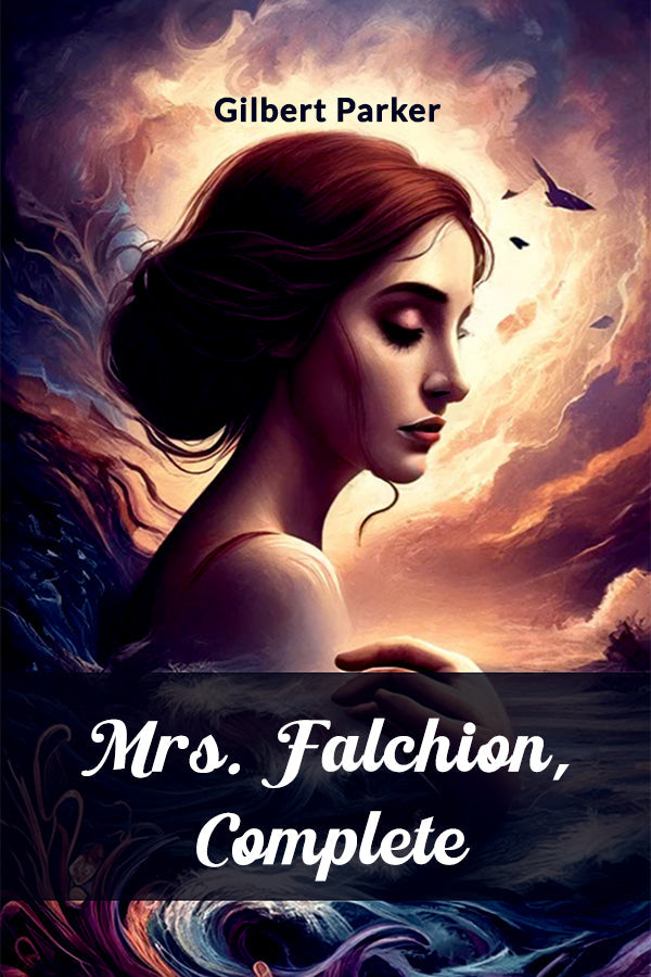 Buy Mrs. Falchion, Complete book by Gilbert Parker