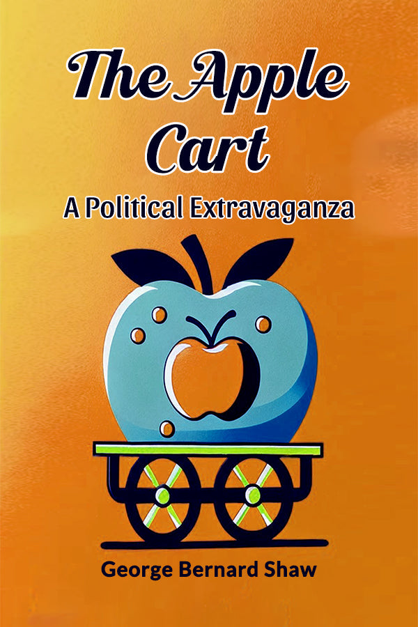 The Apple Cart A Political Extravaganza