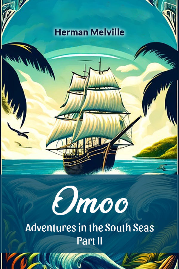 Omoo Adventures In The South Seas Part II