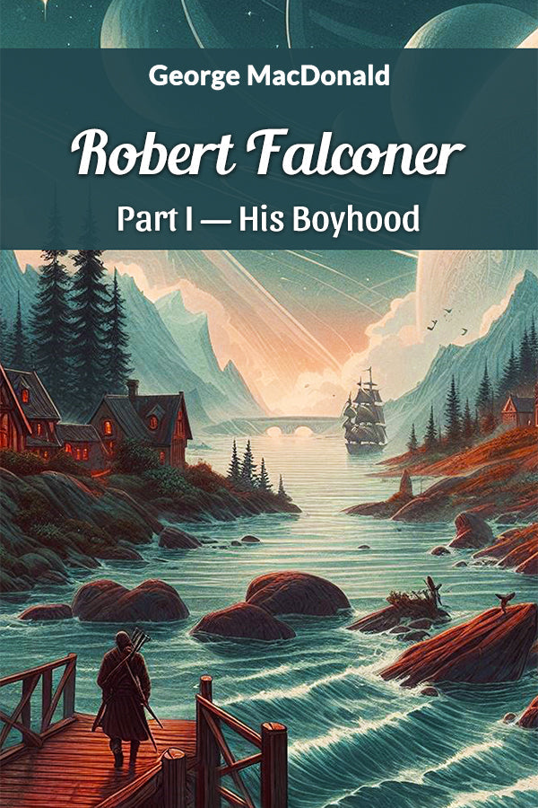 Robert Falconer Part I„His Boyhood