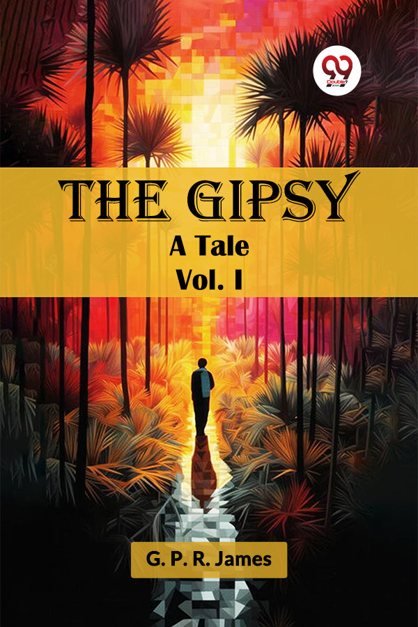 The Gipsy A Tale Vol. I