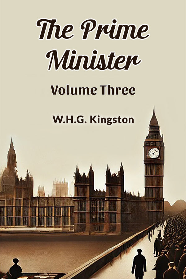 Buy The Prime Minister Volume Three Book by W.H.G. Kingston