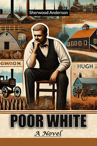 Poor White A Novel