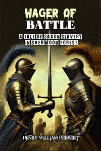 Wager of Battle A Tale of Saxon Slavery in Sherwood Forest