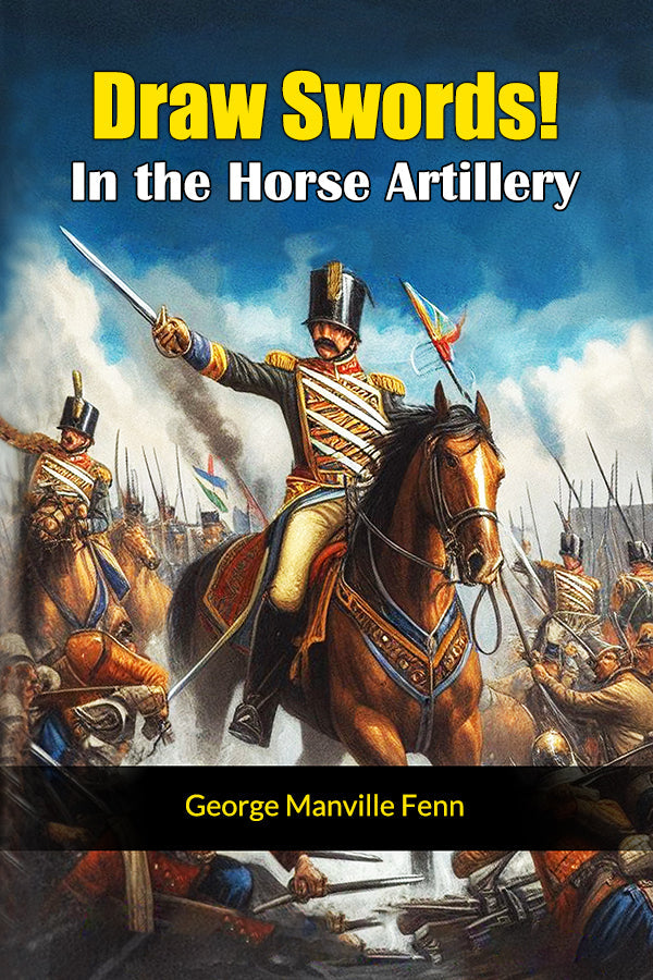 Draw Swords! In the Horse Artillery