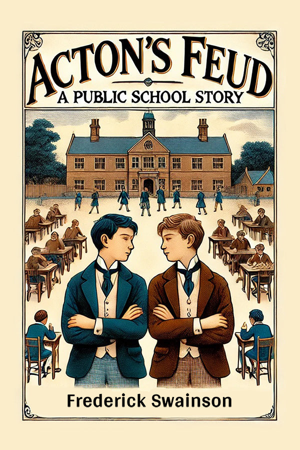 Acton's Feud A Public School Story