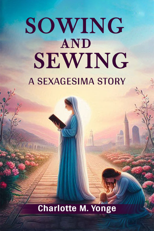 Sowing and Sewing A Sexagesima Story