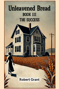 Unleavened Bread Book III The Success