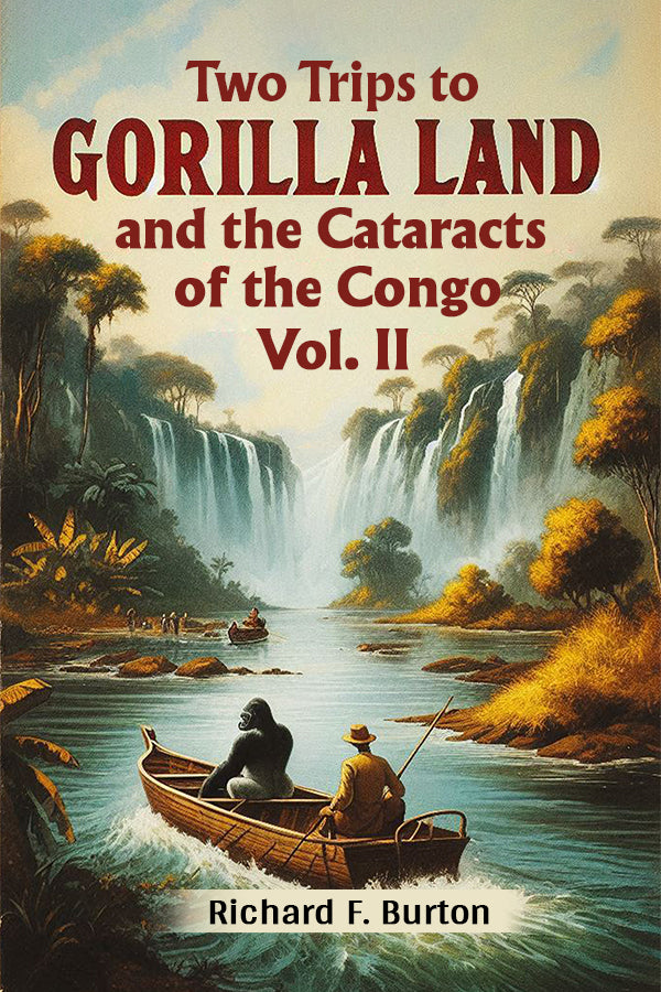 Two Trips To Gorilla Land And The Cataracts Of The Congo Vol. II