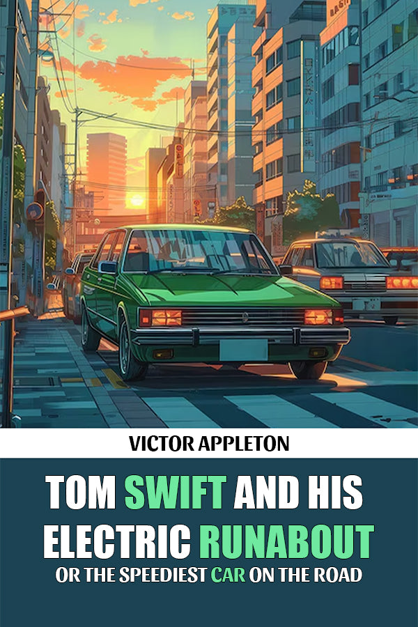Tom Swift And His Electric Runabout Or The Speediest Car on the Road