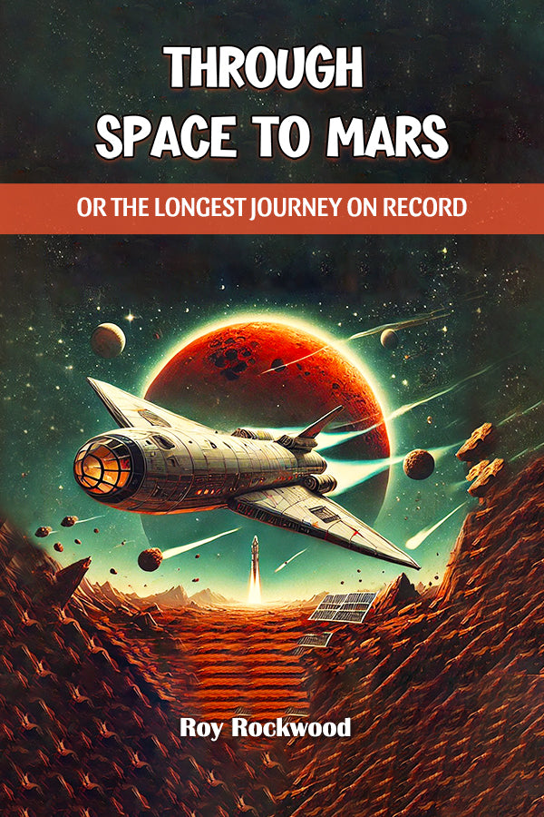 Through Space to Mars Or the Longest Journey on Record